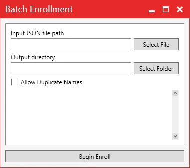 The Batch Enrollment window with the input JSON file, output folder and Allow Duplicate Names options.