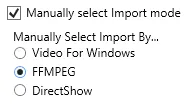 Manually select Import mode ticked, with Video For Windows, FFMPEG and DirectShow options.